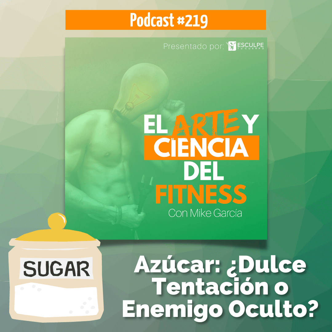 Podcast #219 – Azúcar: ¿Dulce Tentación o Enemigo Oculto?